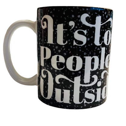 JenDore "Afuera hay demasiada gente" 12 oz. Taza de té y café