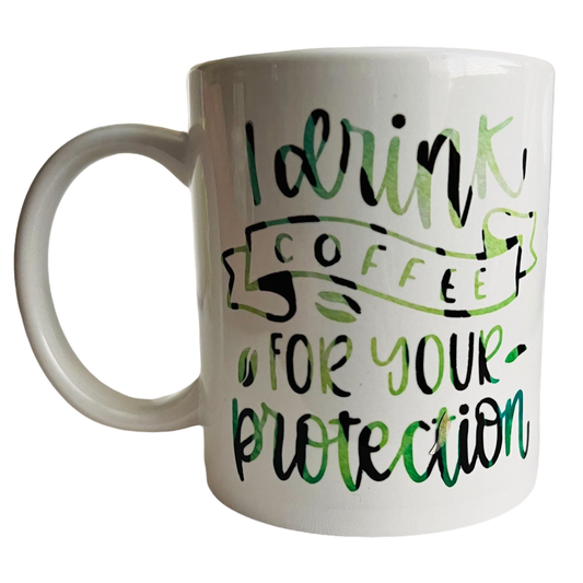 JenDore " I Drink Coffee for your Protection " 12 oz Coffee Tea Mug
