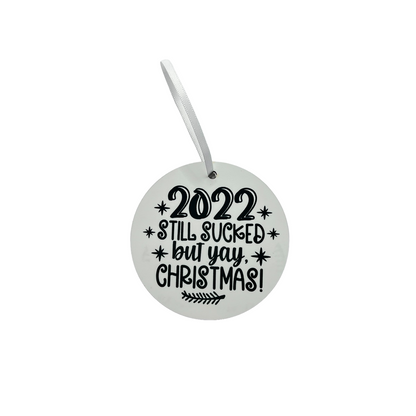 JenDore Handmade "2022 Still Sucked but yay Christmas" Wooden Christmas Holiday Ornament