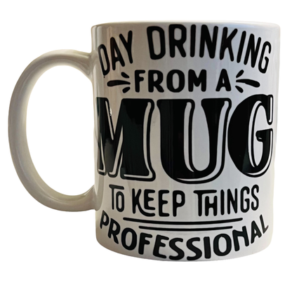 JenDore " Day Drinking from a Mug to Keep things Professional / May Contain Alcohol " 12oz Coffee Tea Mug